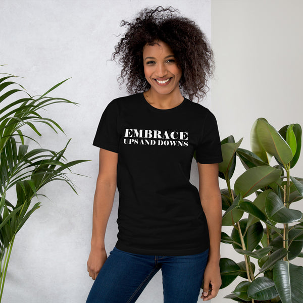 Embrace The Ups And Downs Unisex t-shirt